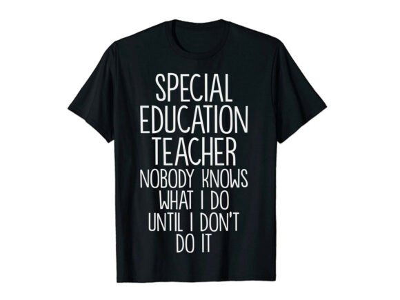 Special Education Teacher Nobody Knows W – A Versatile Graphic for T-Shirt Designs & Craft Projects